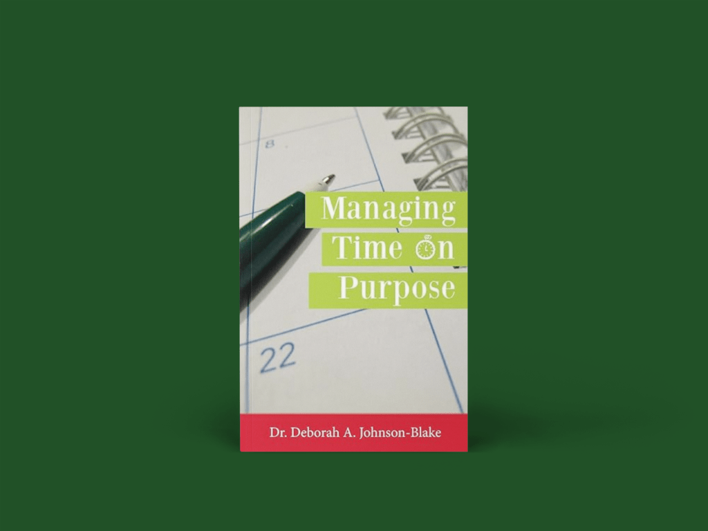Transform Your Time: ‘Managing Time on Purpose’ by Deborah A.&nbsp;Johnson-Blake