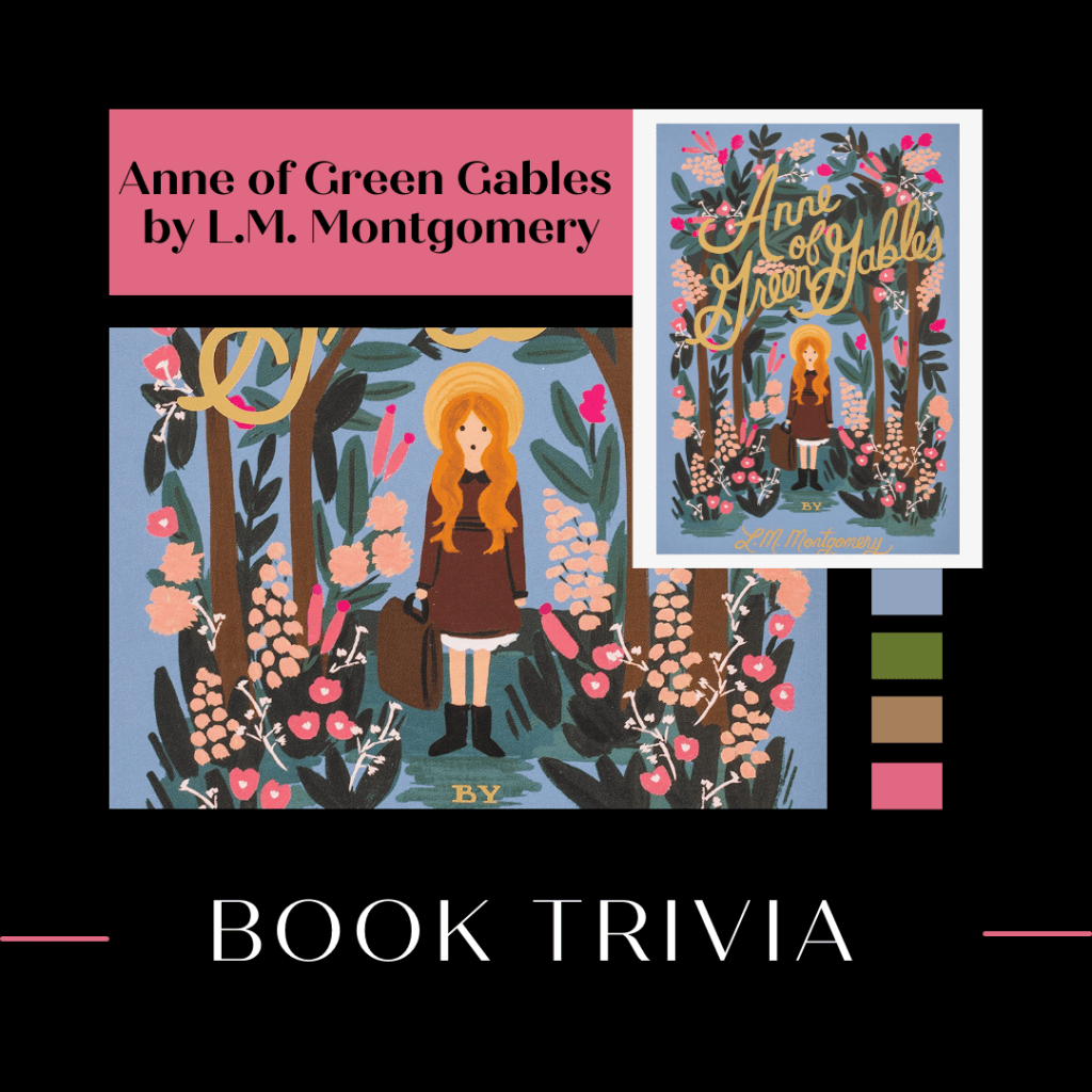 Book Trivia: Anne of Green Gables by L.M.&nbsp;Montgomery