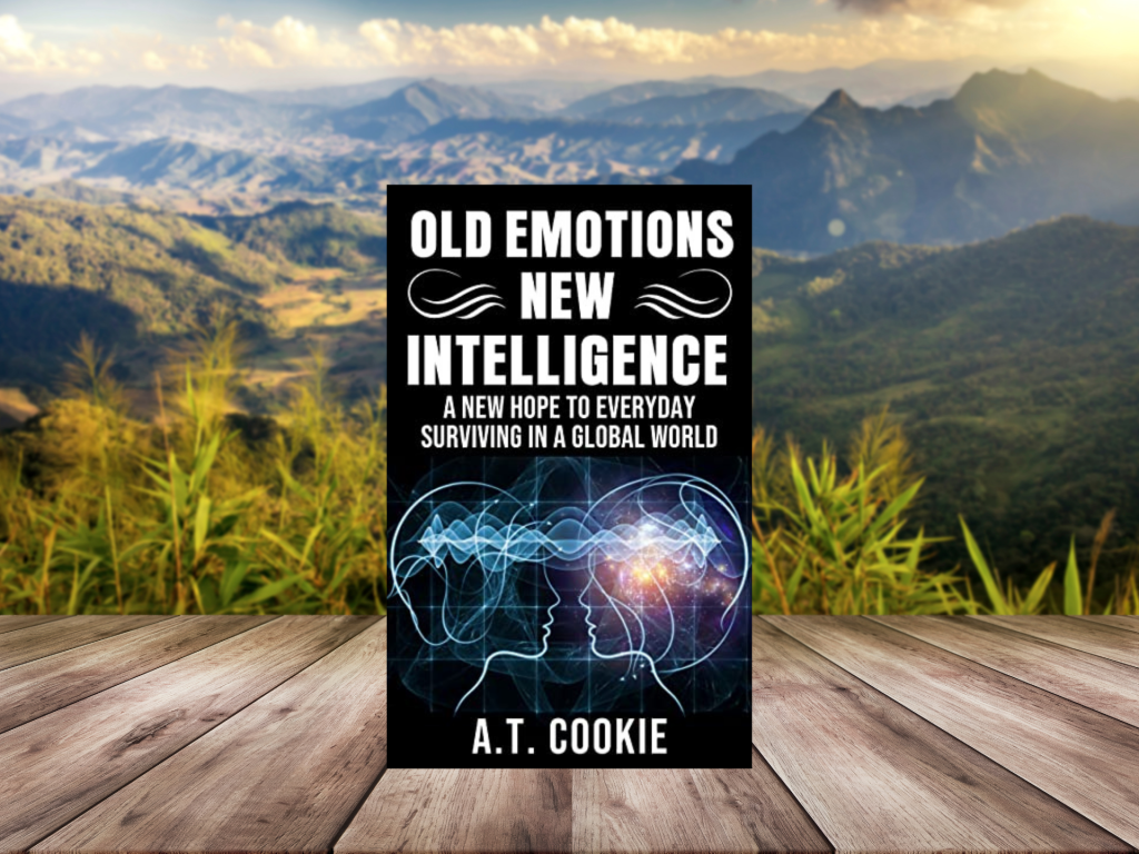 Book Trailer Spotlight: Old Emotions, New Intelligence : A New Hope to Everyday Surviving in A Global World by A.T.&nbsp;Cookie