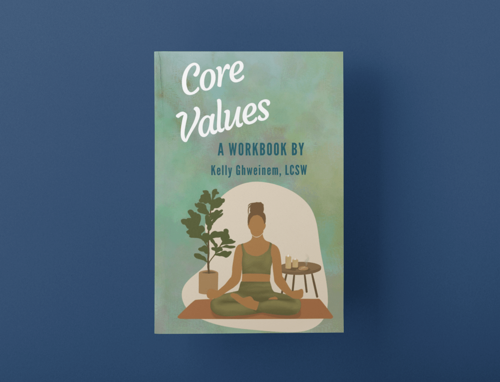 Core Values: A Workbook by Kelly&nbsp;Ghweinem