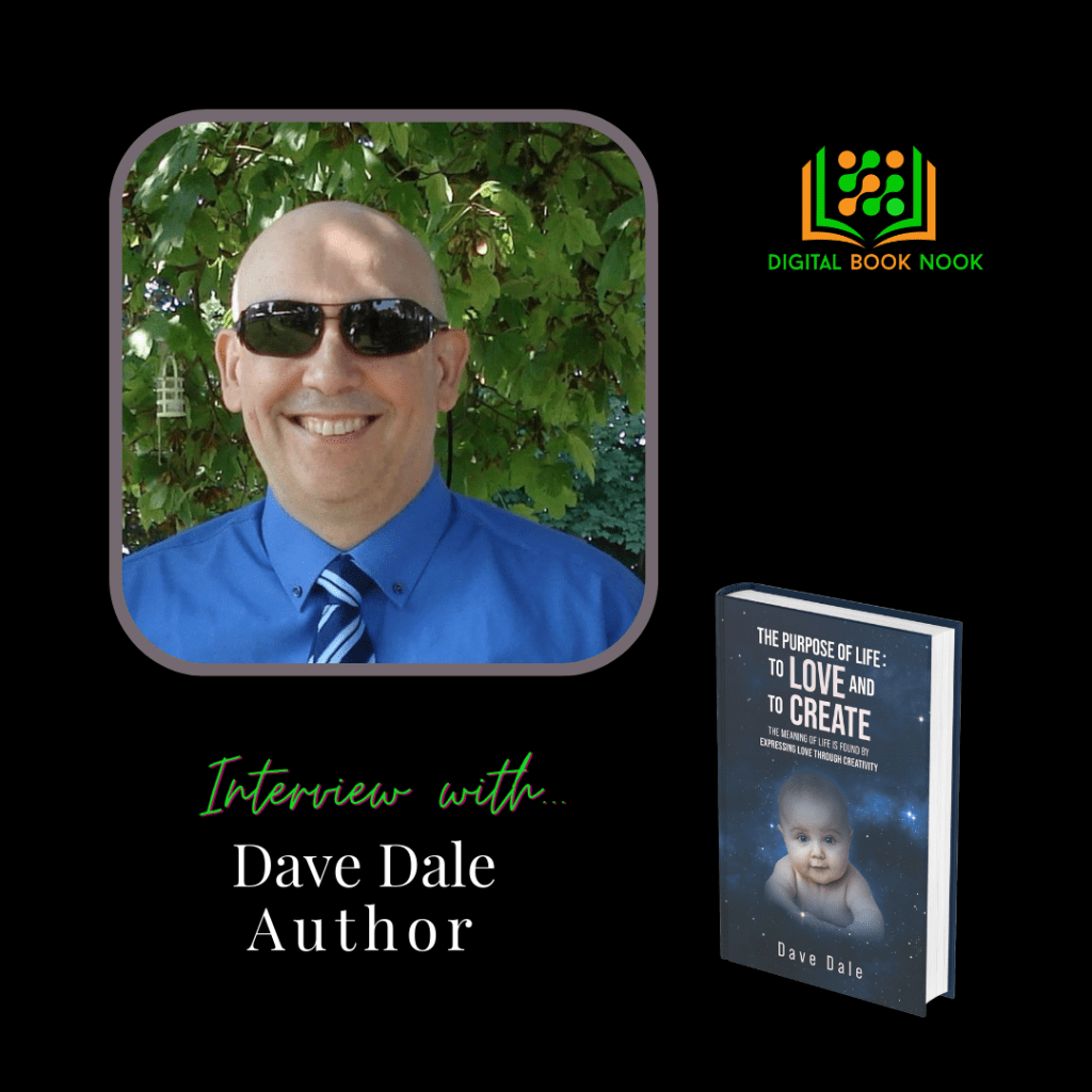 Author Interview | Dave Dale | The Purpose of Life: To Love and to&nbsp;Create