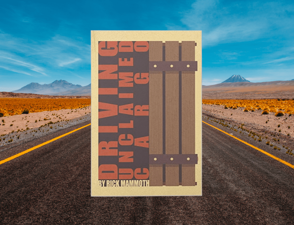 Misadventures in Nuclear Recovery: Driving Unclaimed Cargo by Rick&nbsp;Mammoth