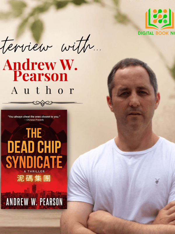 Interview with Andrew W. Pearson, Author of “The Dead Chip Syndicate”