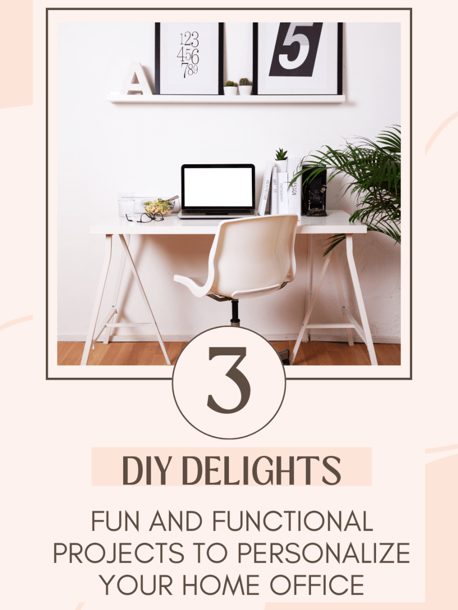 DIY Delights: Three Fun and Functional Projects to Personalize Your Home&nbsp;Office
