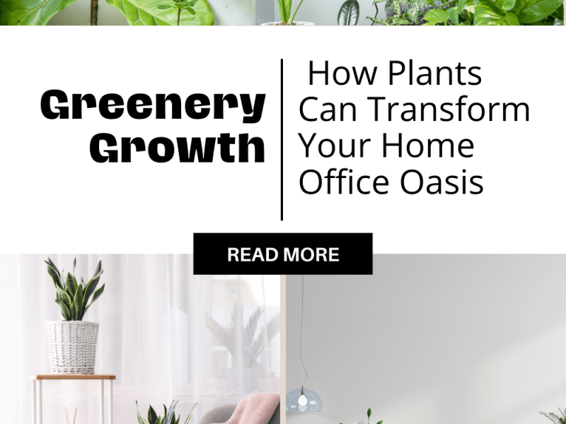 Greenery Growth: How Plants Can Transform Your Home Office&nbsp;Oasis