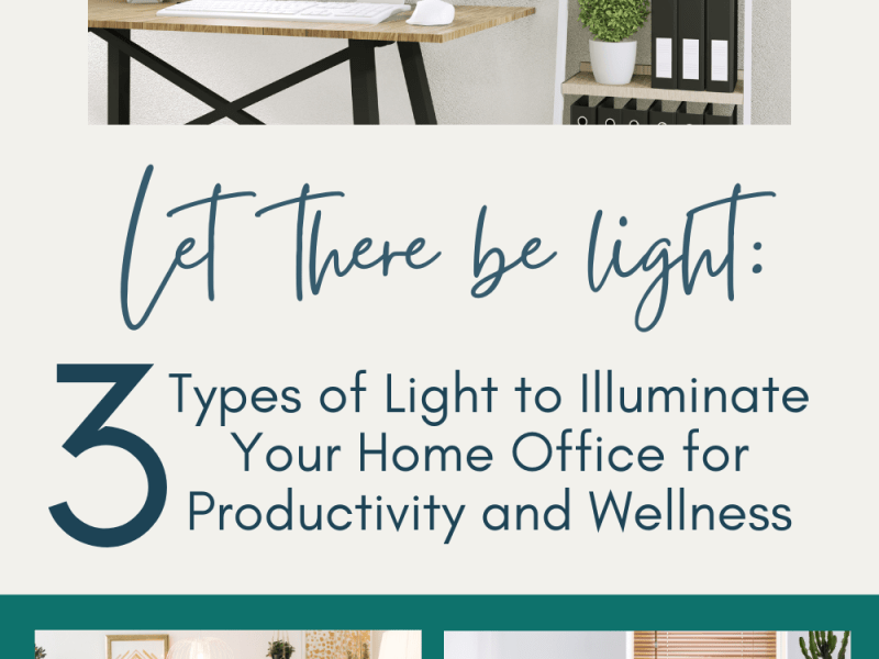 Let There Be Light: Three Types of Light to Illuminate Your Home Office for Productivity and&nbsp;Wellness