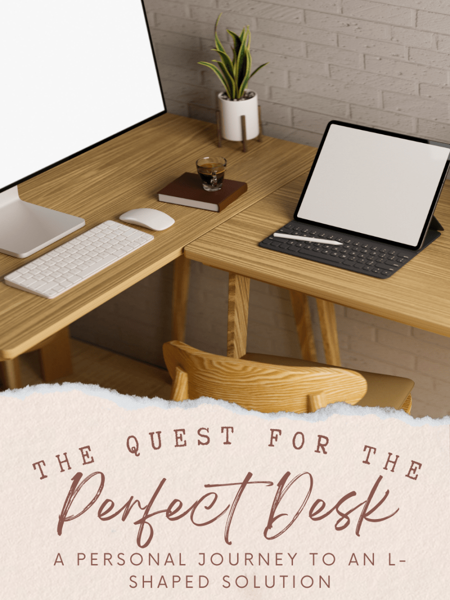 The Quest for the Perfect Desk: A Personal Journey to an L-Shaped&nbsp;Solution