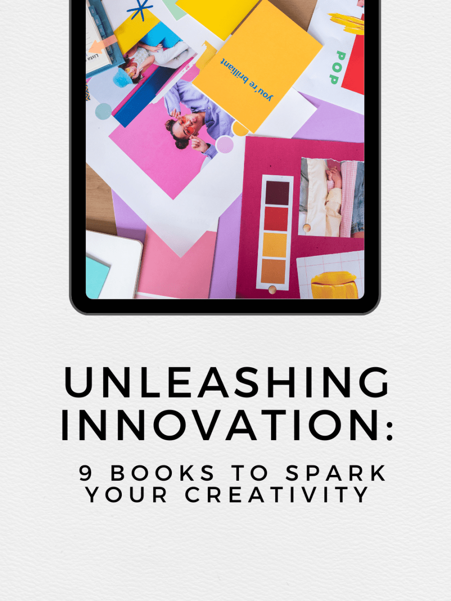 Unleashing Innovation: 9 Books to Spark Your&nbsp;Creativity