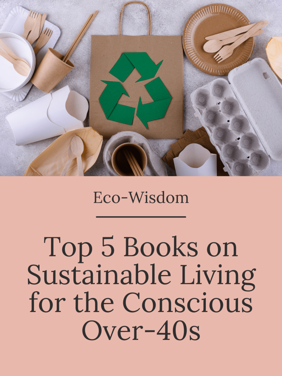 Eco-Wisdom: Top 5 Books on Sustainable Living for the Conscious&nbsp;Over-40s