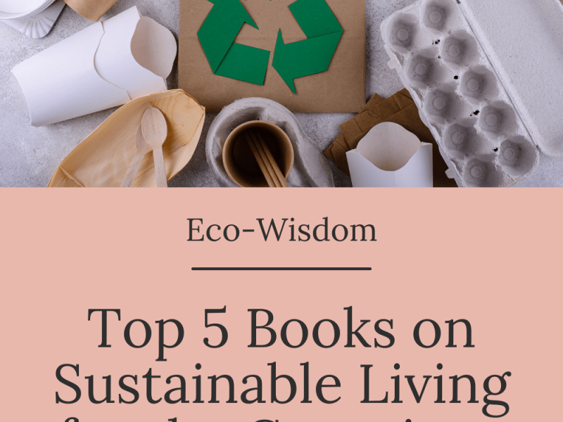 Eco-Wisdom: Top 5 Books on Sustainable Living for the Conscious&nbsp;Over-40s