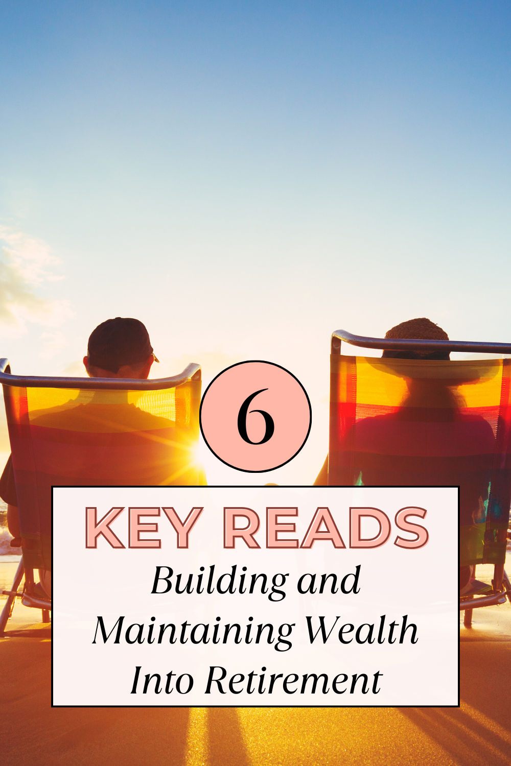 6 Key Reads on Building and Maintaining Wealth Into Retirement