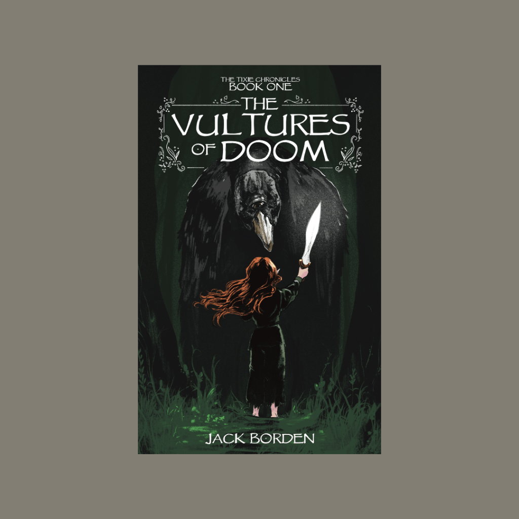 Tiny Heroes, Epic Battles: Unveiling ‘The Vultures of Doom’ (The Tixie Chronicles Book 1) by Jack&nbsp;Borden