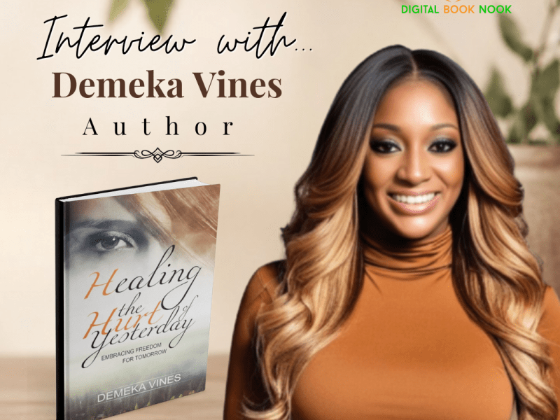Interview with Demeka Vines, Author of “Healing The Hurt of Yesterday: Embracing Freedom For&nbsp;Tomorrow”