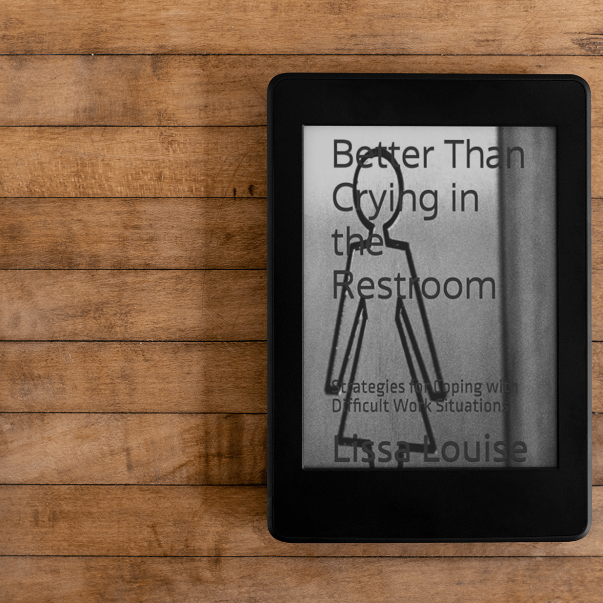 Better Than Crying in the Restroom by Lissa Louise: A Must-Read for Navigating Difficult Work&nbsp;Situations
