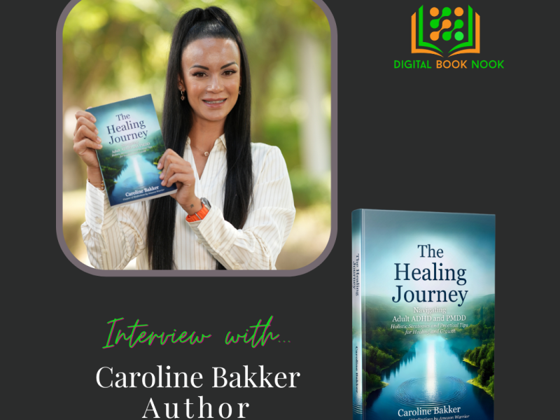 Interview with Caroline Bakker, Author of “The Healing Journey: Navigating Adult ADHD and&nbsp;PMDD”