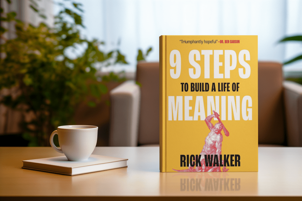 Unleash Purpose, Power, and Peace: 9 Steps to Build a Life of Meaning by Rick&nbsp;Walker