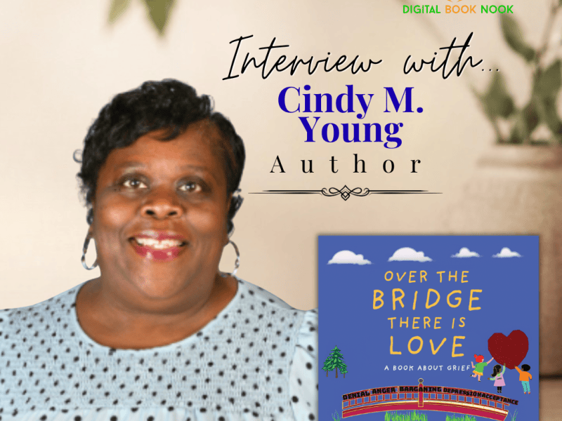 Interview with Cindy M. Young, Author of “Over the Bridge There is Love: A Book About&nbsp;Grief”
