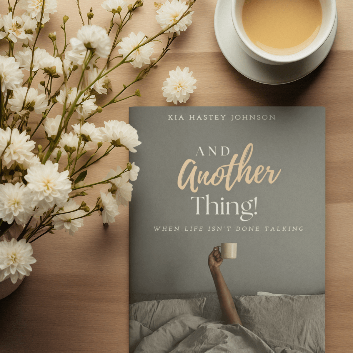 Book Review: When Life Isn’t Done Talking – Kia Hastey Johnson’s “And Another&nbsp;Thing!”