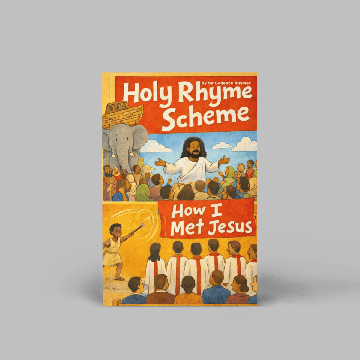 Book Review: Finding Faith Through Rhyme: Sir Cadence Rhymez’s Holy Rhyme Scheme: How I Met&nbsp;Jesus