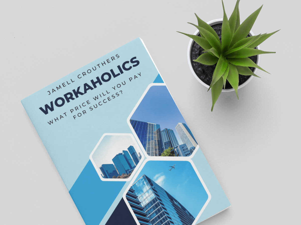 Book Review: Jamell Crouthers’ Workaholics: When Success Costs You&nbsp;Everything